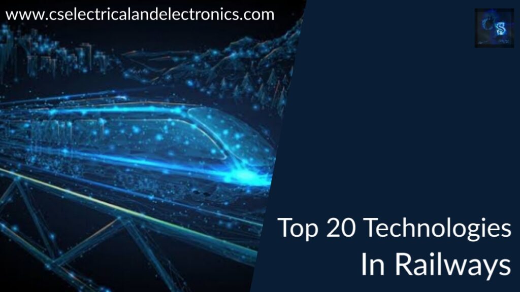 Top 20 Technologies In Railways, Railway Technology