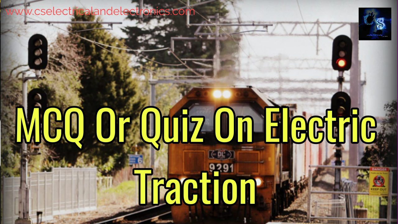 MCQ Or Quiz On Electric Traction