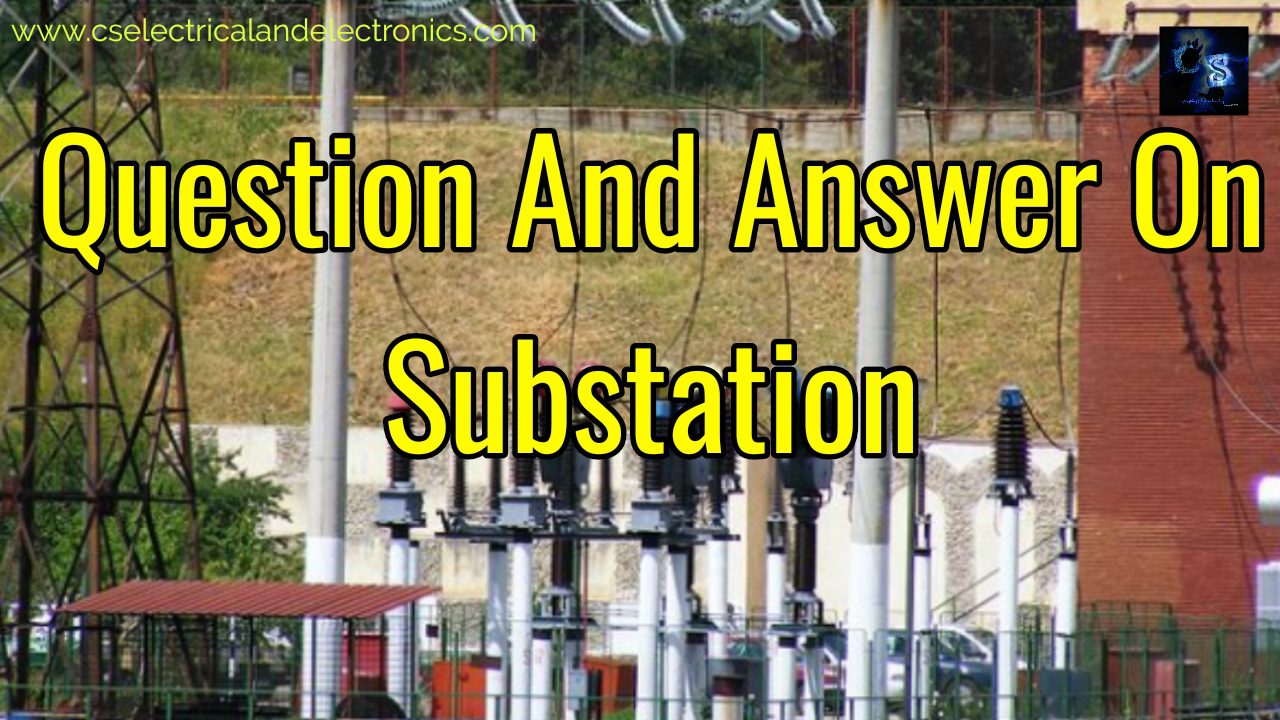 50+ Question And Answer On The Substation, Electrical Question