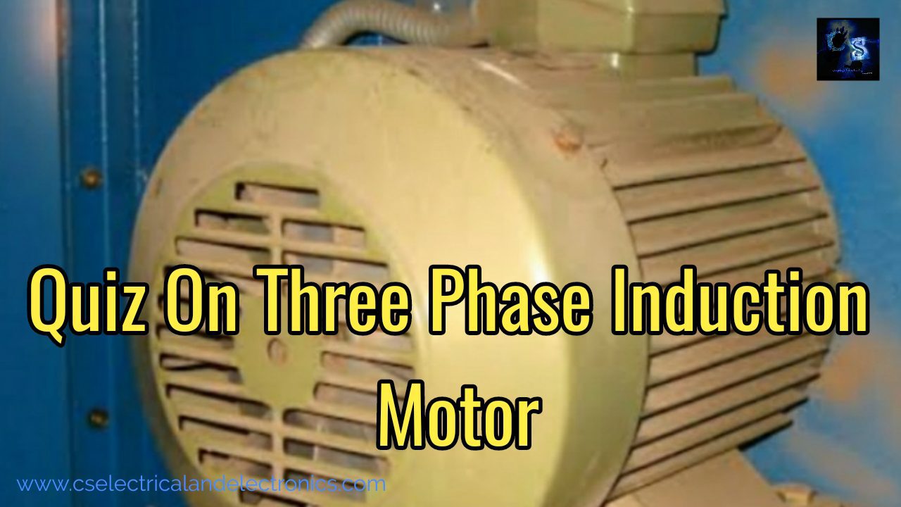 MCQ Or Quiz On Three Phase Induction Motor