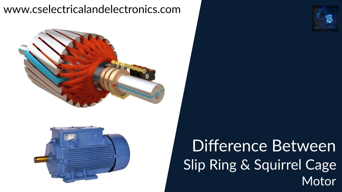 difference between slip Ring and squirrel cage motor.