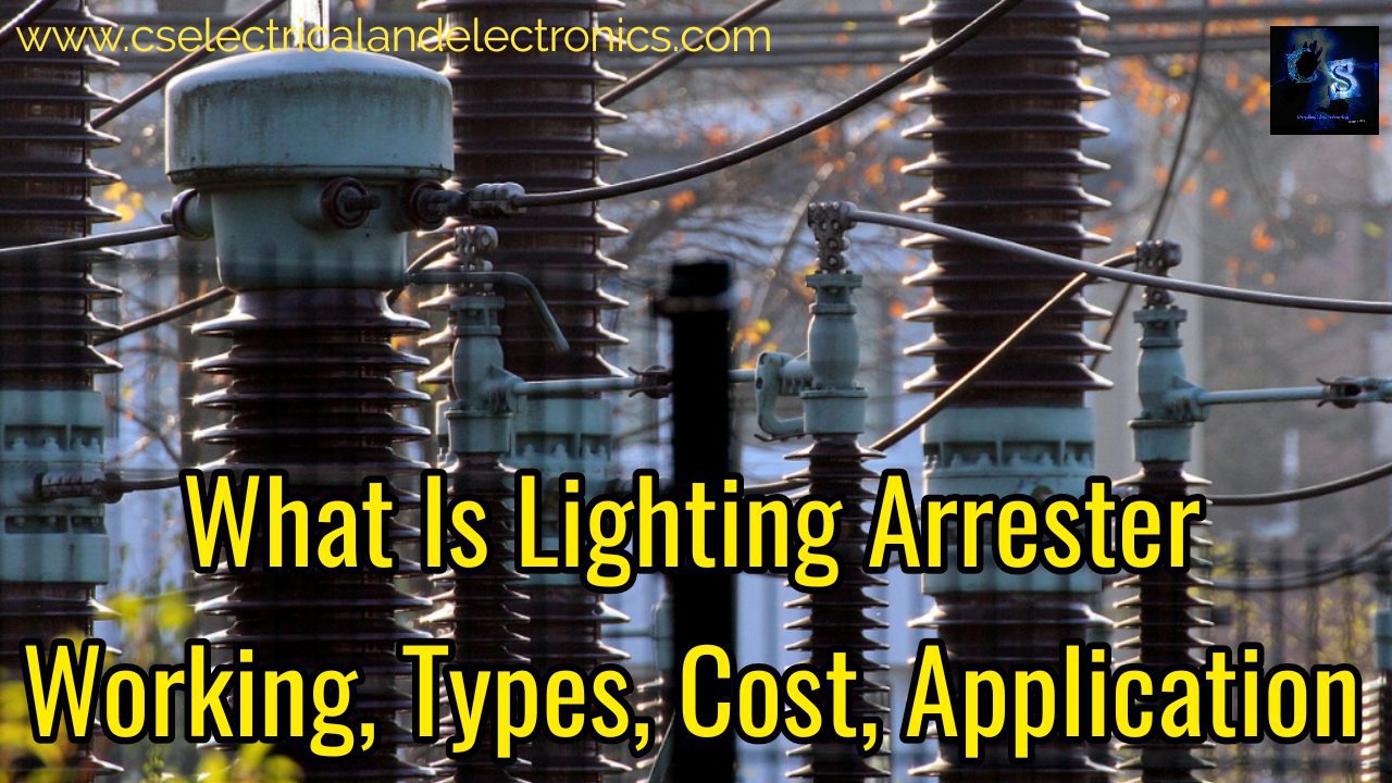 What Is Lightning Arrester, Working, Types, Cost, Applications