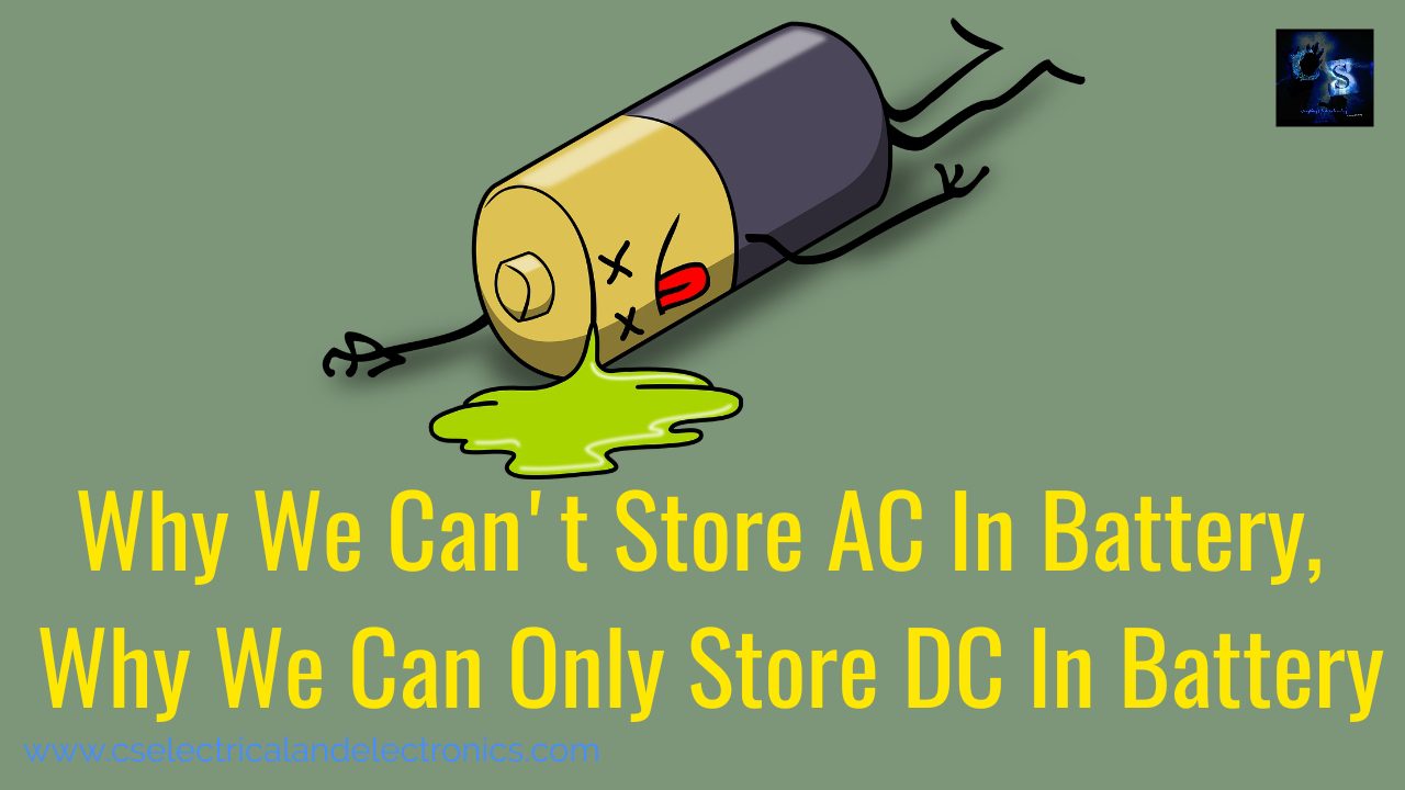Why We Can’t Store AC In Battery, Why We Can Only Store DC In Battery