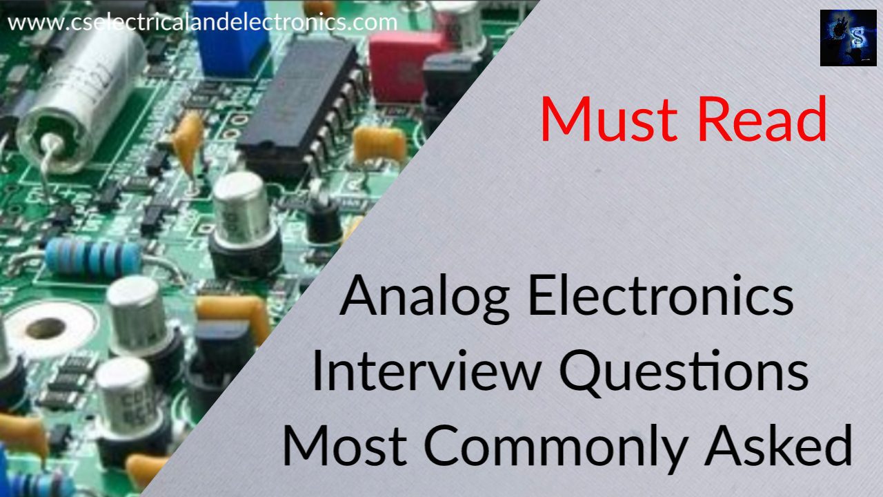 Analog Electronics Interview Questions Most Commonly Asked