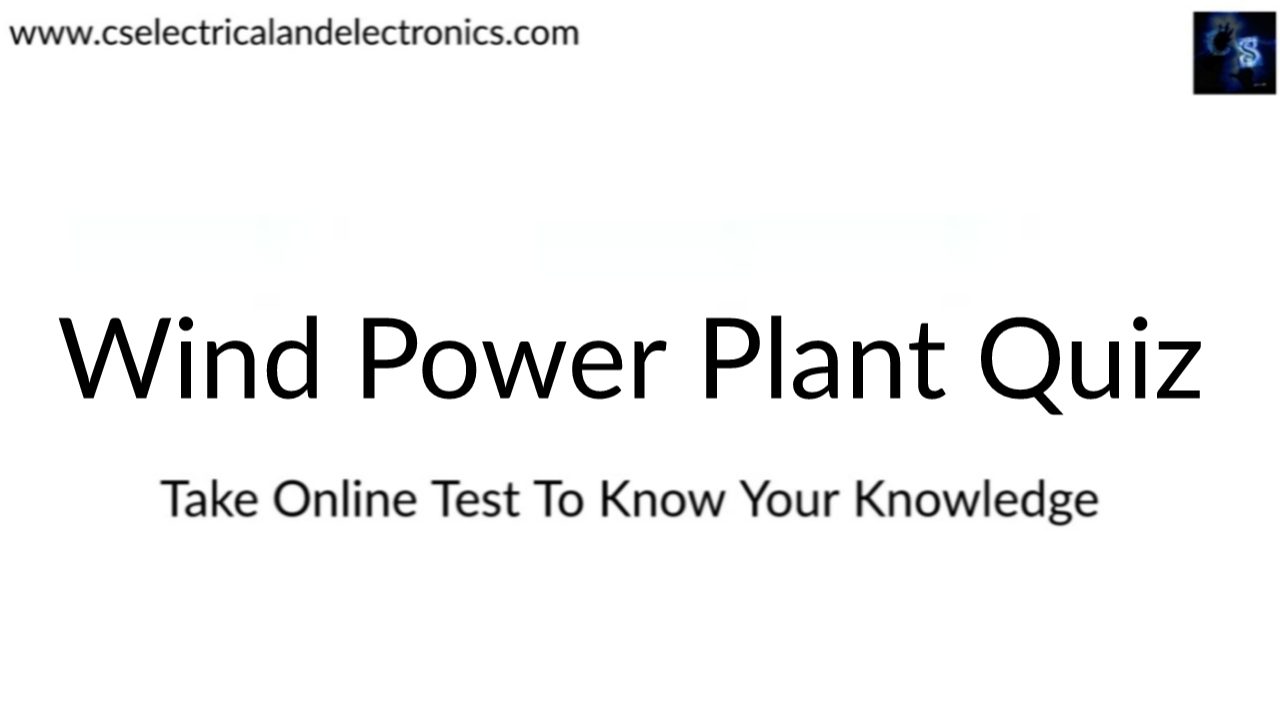 Wind Power Plant Quiz, Top MCQ On Wind Power Plant Commonly Asked