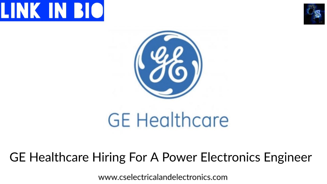 GE Healthcare Hiring For A Power Electronics Engineer