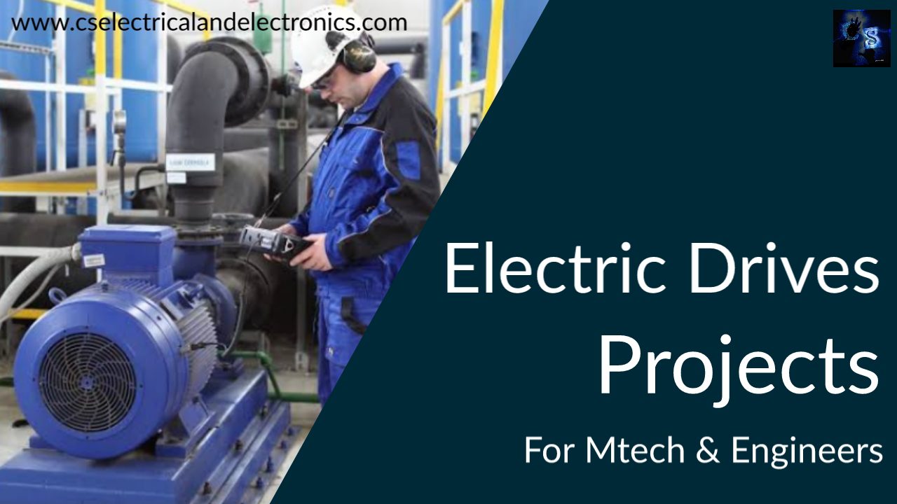 Top Electric Drives Projects Lists For MTech & Engineering Students