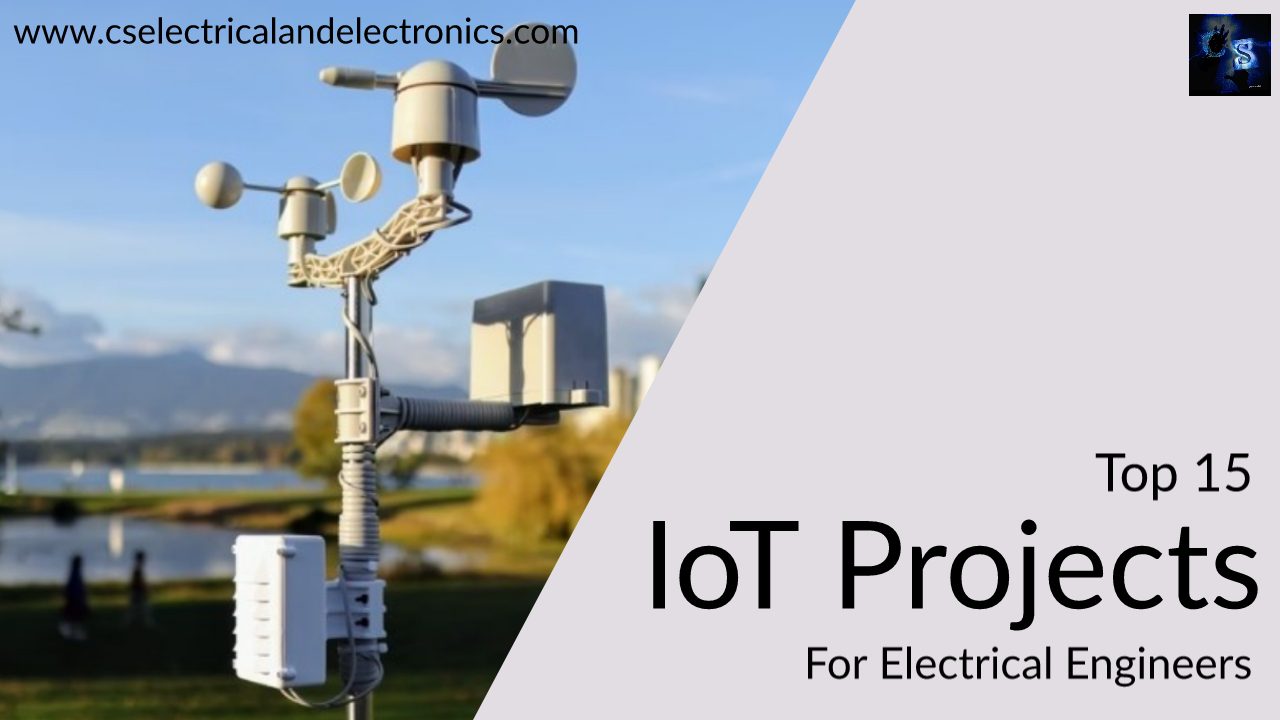 Top 15 IoT Projects For Electrical Engineers, Electrical Engineering Project