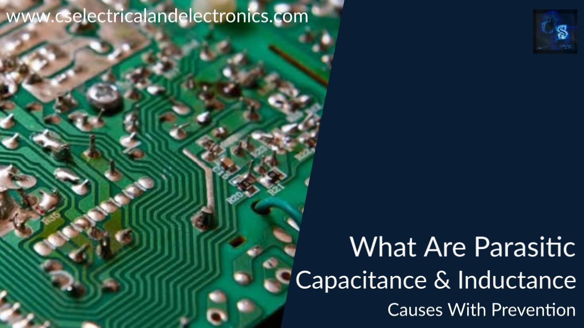 What Are Parasitic Capacitance And Inductance, Causes, Avoid