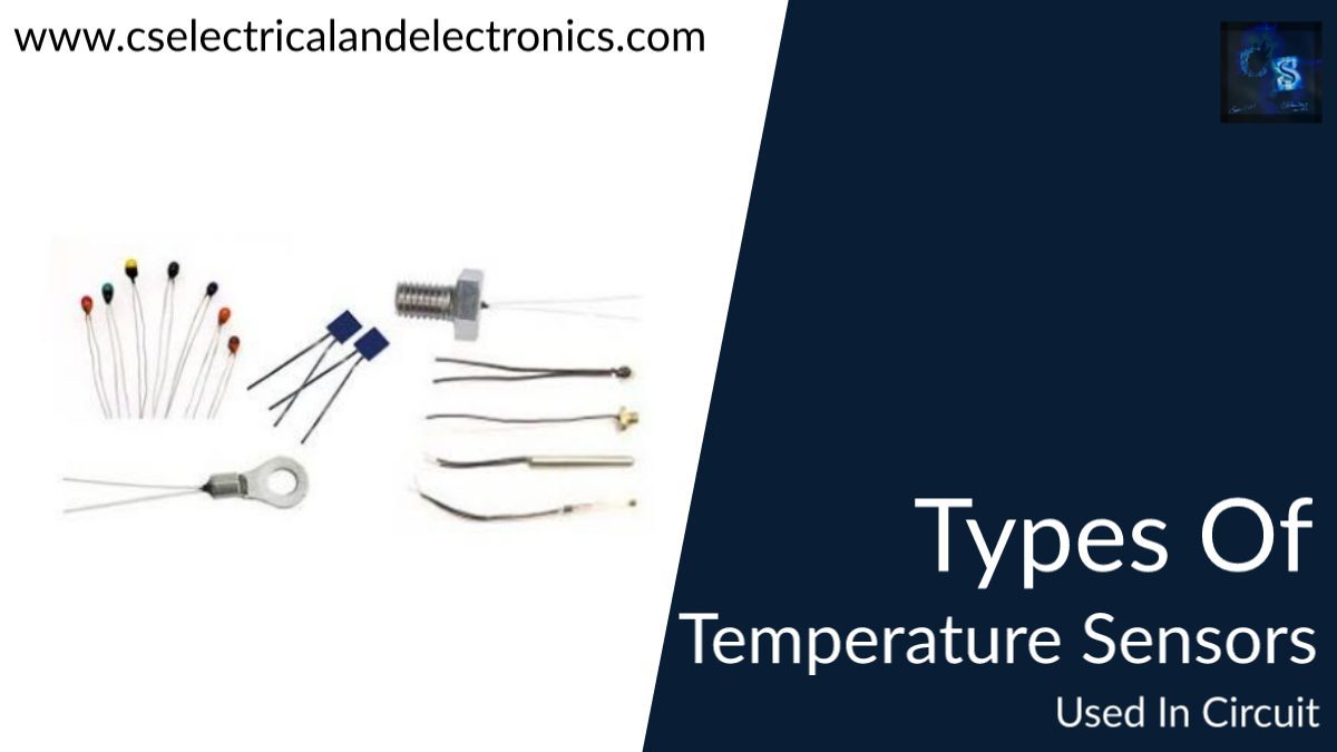 Types Of Temperature Sensors Used In Circuit With Explanation