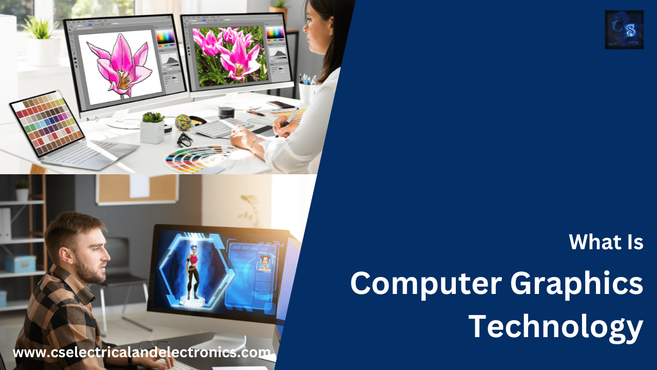 What Is Computer Graphics Technology, Working, Benefits, Uses