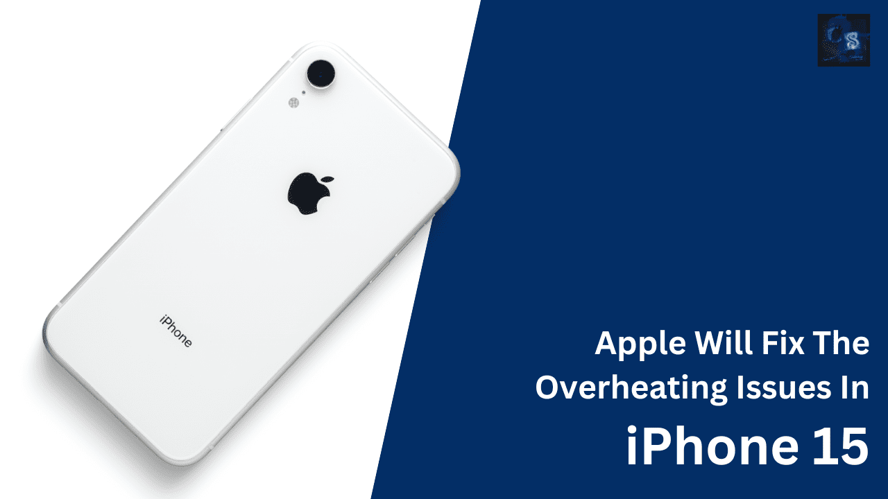 Apple Will Fix The Overheating Issues With The iPhone 15 In The iOS 17 Software Update