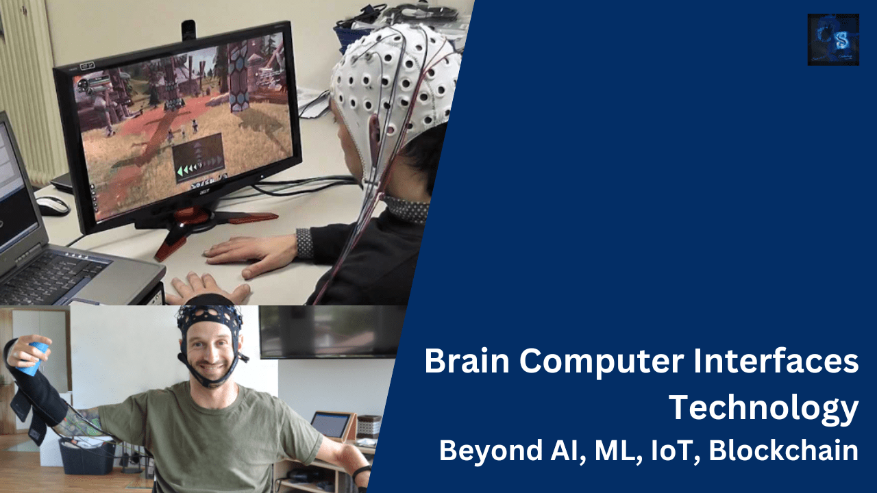 Brain Computer Interfaces Technology, Beyond AI, ML, IoT, Blockchain