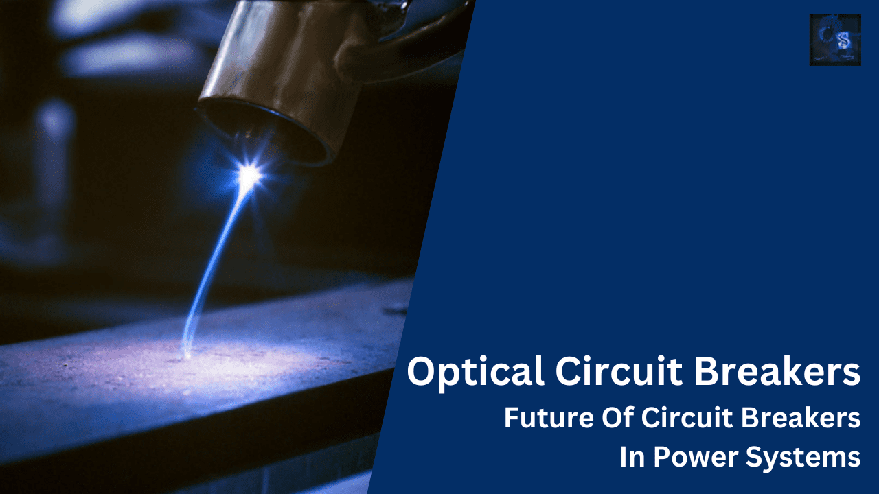 Optical Circuit Breakers, Future Of Circuit Breakers In Power Systems