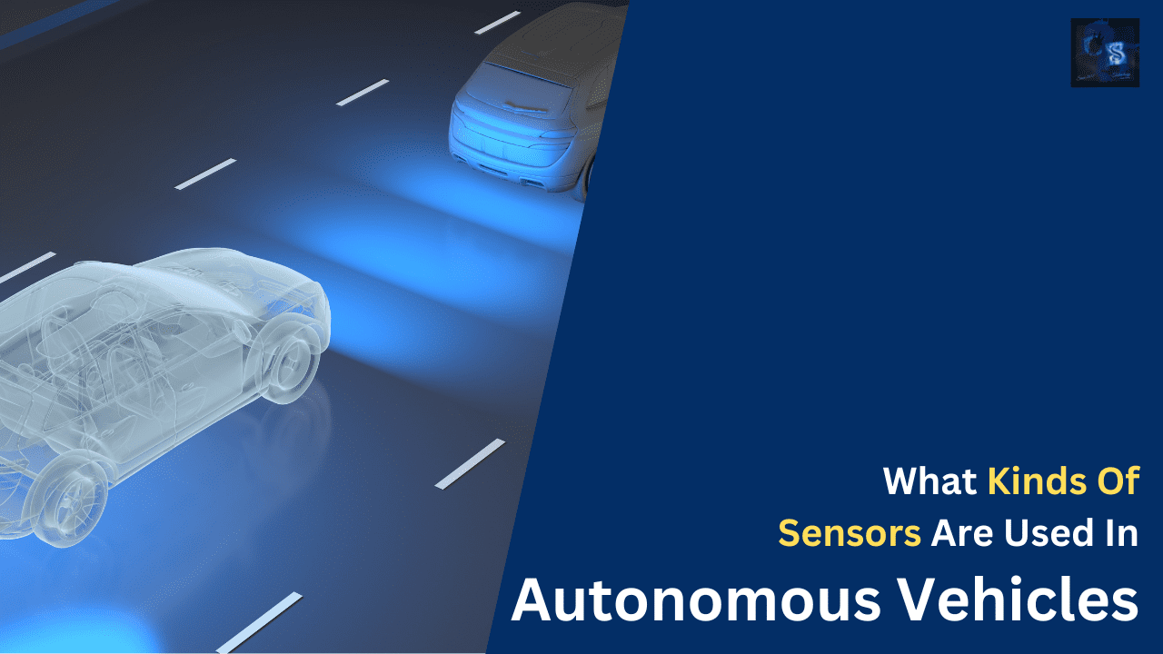 What Kinds Of Sensors Are Used In Autonomous Vehicles