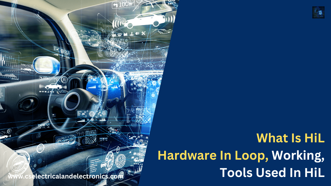 What Is HiL, Hardware In Loop, Working, Tools Used In HiL
