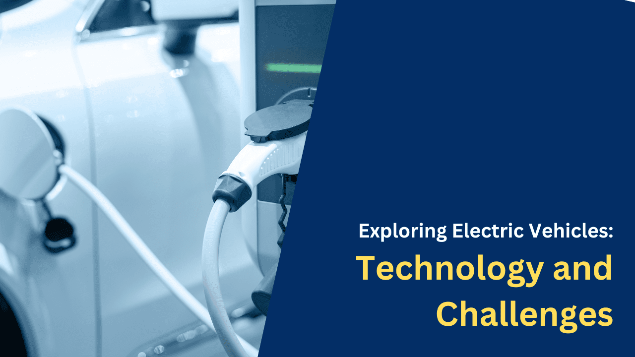 Exploring Electric Vehicles Technology and Challenges
