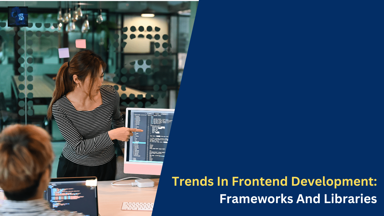 Trends In Frontend Development: Frameworks And Libraries