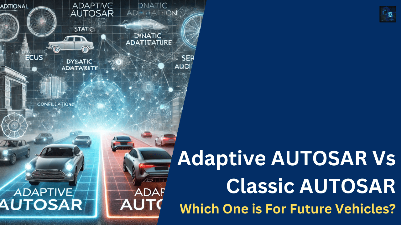 Adaptive AUTOSAR Vs Classic AUTOSAR: Which One For Future Vehicles?