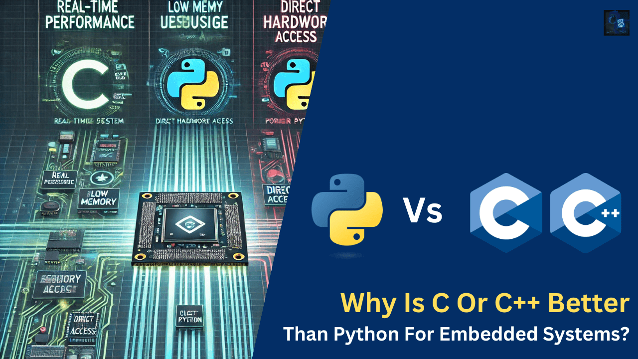Why Is C Or C++ Better Than Python For Embedded Systems?
