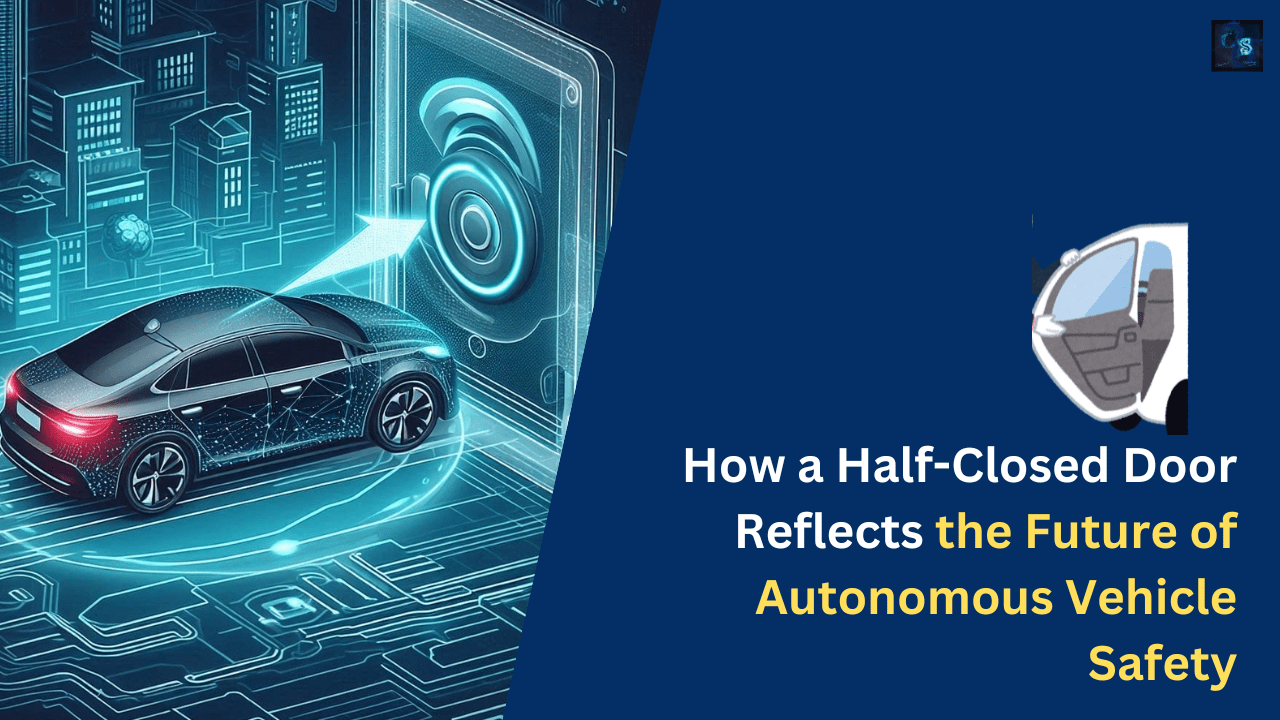 How a Half-Closed Door Reflects the Future of Autonomous Vehicle Safety