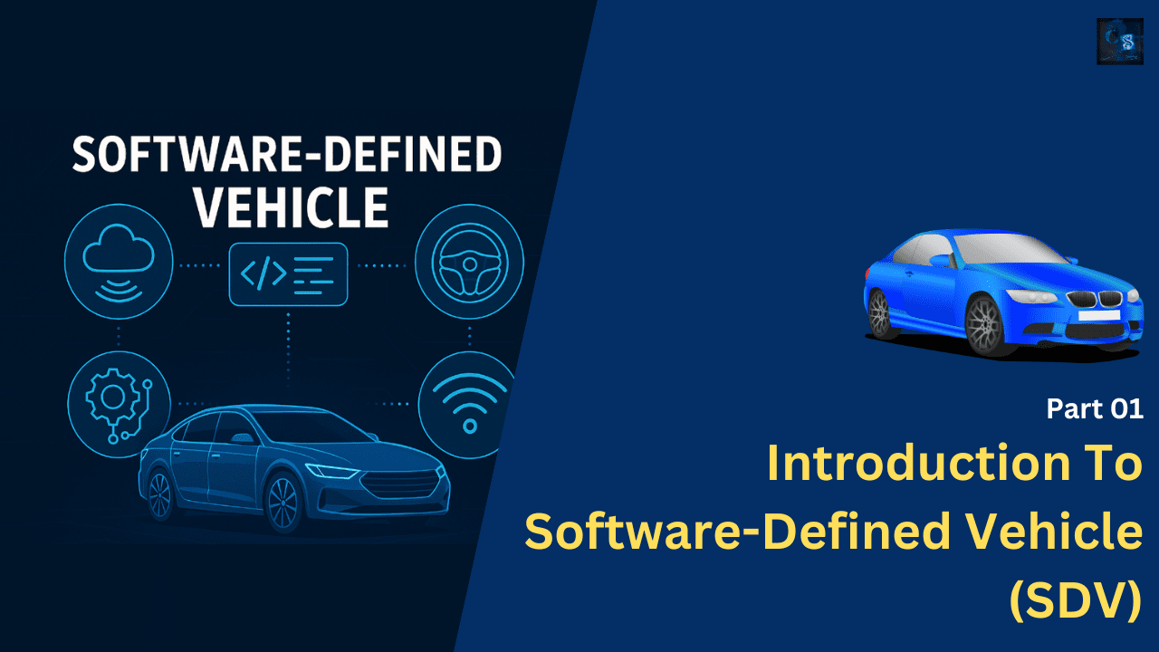 Introduction To Software Defined Vehicle (SDV): Part 01