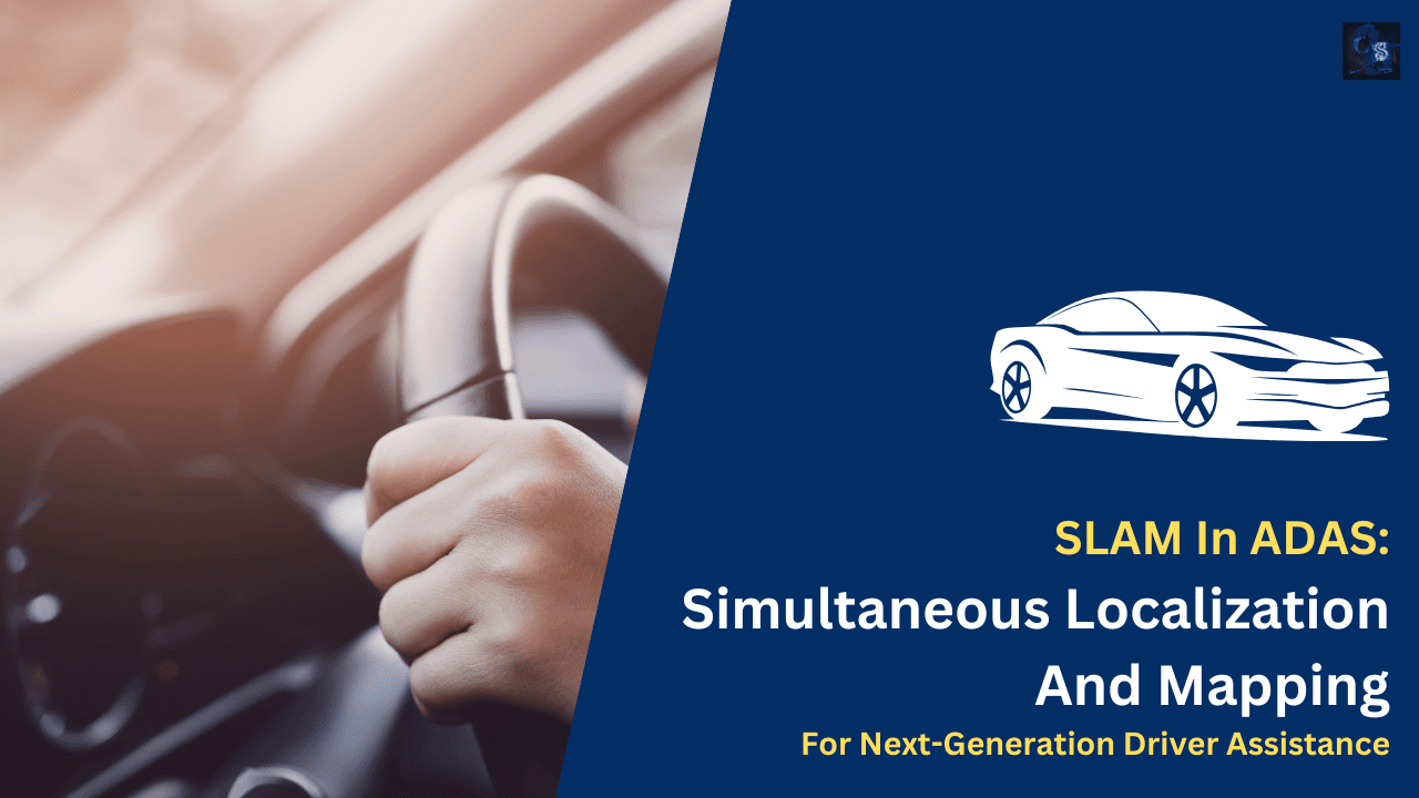 SLAM In ADAS Simultaneous Localization And Mapping For Next-Generation Driver Assistance