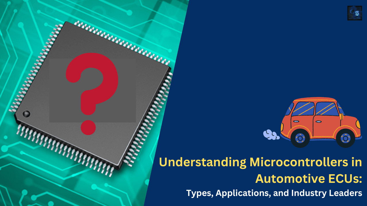 Understanding Microcontrollers in Automotive ECUs Types, Applications, and Industry Leaders