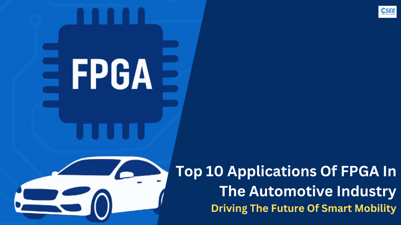 Top 10 Applications Of FPGA In The Automotive Industry Driving The Future Of Smart Mobility