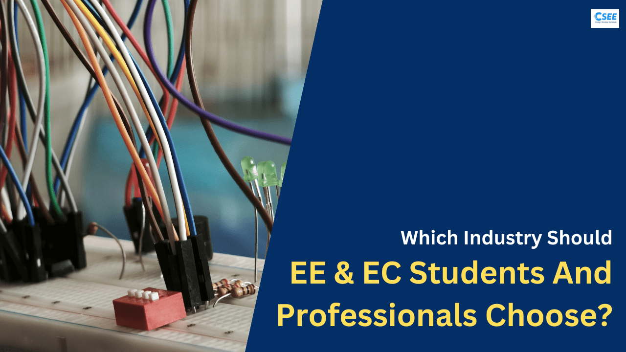 Which Industry Should EE & EC Students And Professionals Choose?