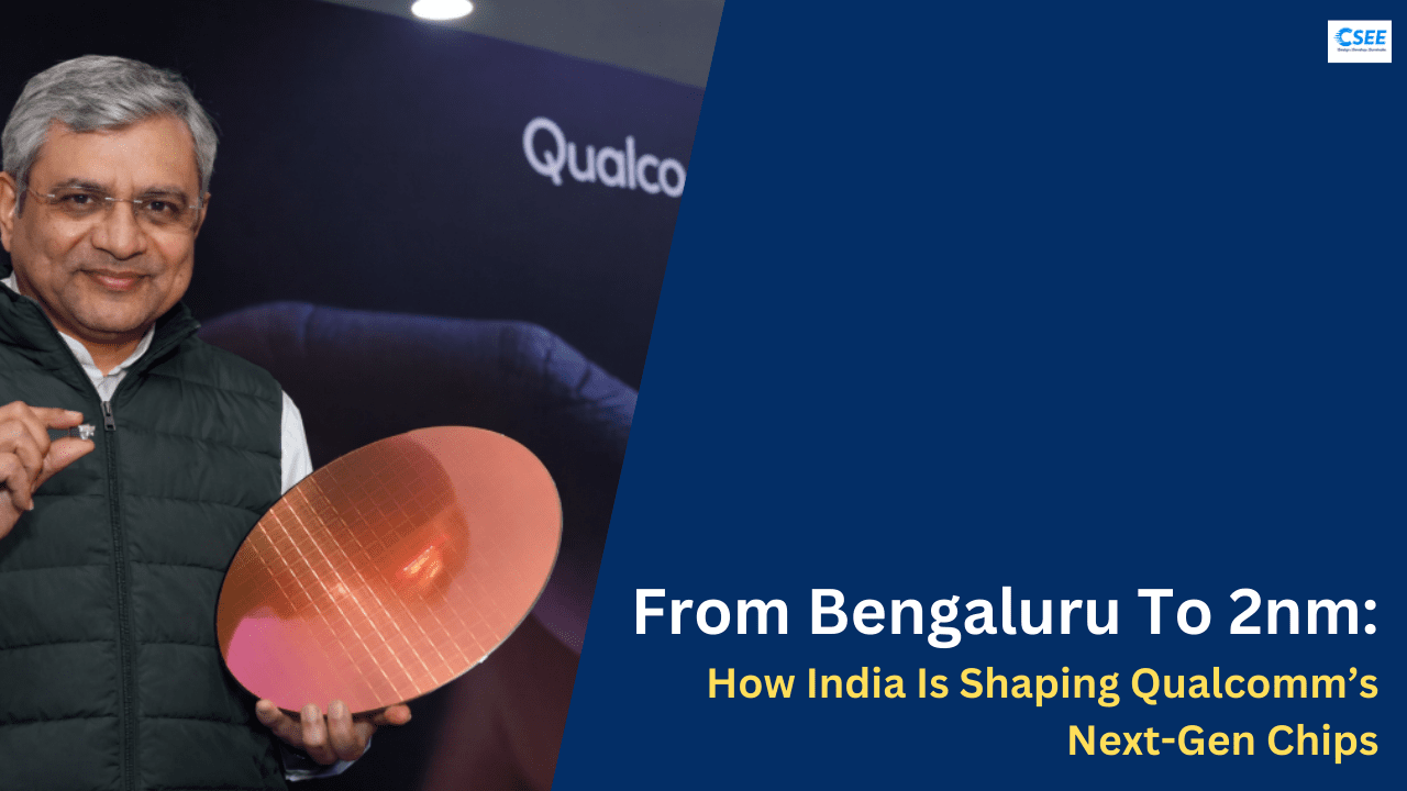 From Bengaluru To 2nm: How India Is Shaping Qualcomm’s Next-Gen Chips