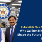 India’s GaN Chip Breakthrough Why Gallium Nitride Could Shape the Future of Defense Electronics